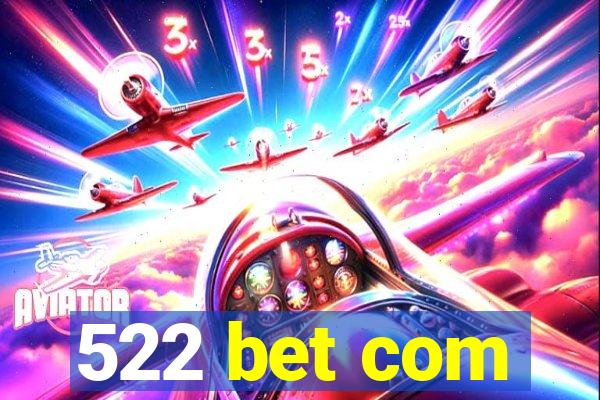 522 bet com